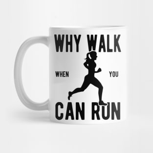 Women's Why Walk When You Can Run Mug